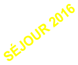 SÉJOUR 2016